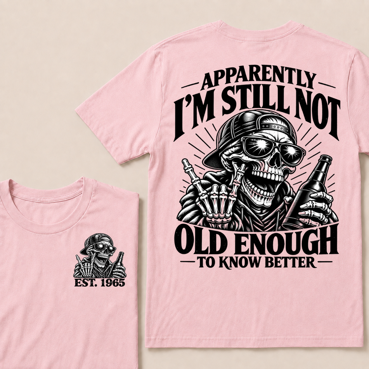 Apparently I’m Still Not Old Enough To Know Better Est. Year T-Shirt
