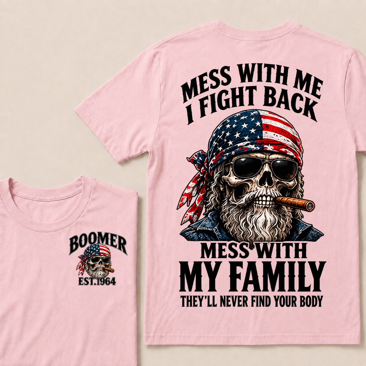 Boomer Mess With Me I Fight Back Mess With My Family They'll Never Find Your Body Est. Year T-Shirt