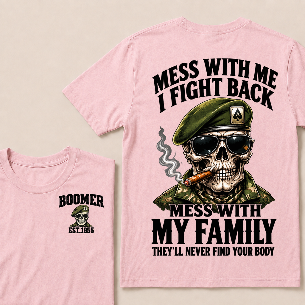 Gen X Mess With Me, I Fight Back Mess With My Family They'll Never Find Your Body Est. Year T-Shirt