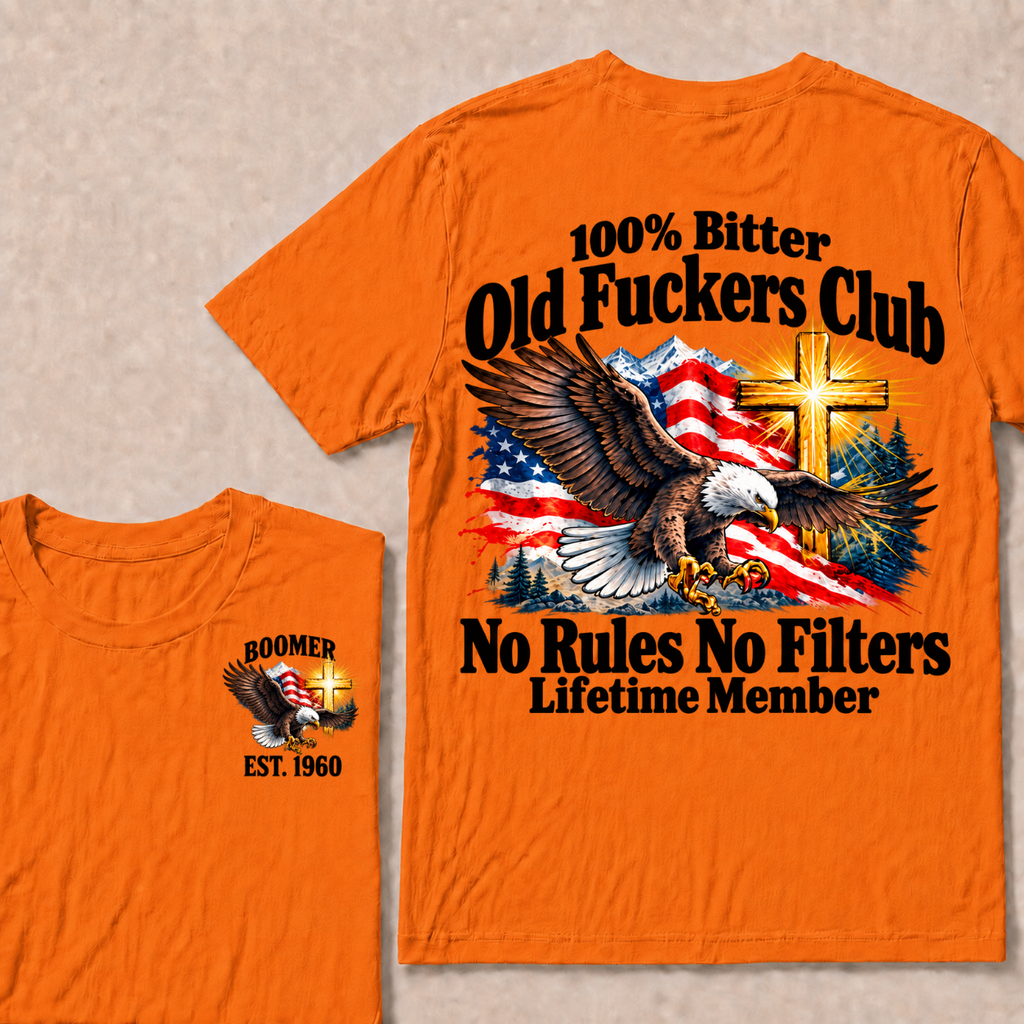100% Bitter Old Fuckers Club No Rules No Filters Lifetime Member Boomer Est. Year T-Shirt