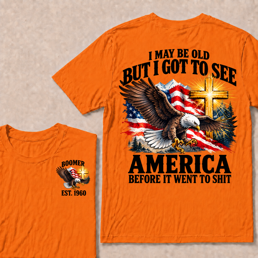 I May Be Old But I Got To See America Before It Went To Shit Boomer Est. Year T-Shirt