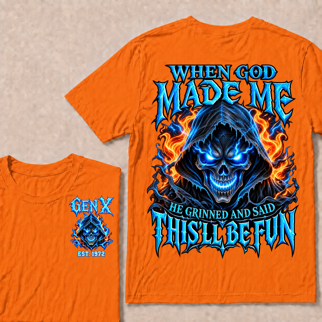 When God Made Me He Grinned And Said This’ll Be Fun Gen X Est. Year T-Shirt