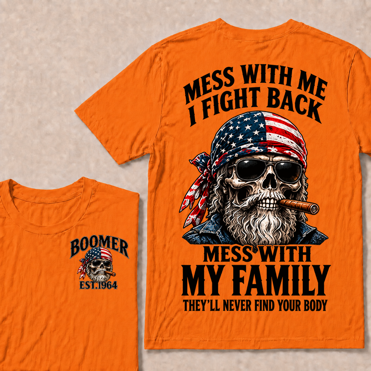 Boomer Mess With Me I Fight Back Mess With My Family They'll Never Find Your Body Est. Year T-Shirt