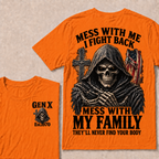 Gen X Mess With Me, I Fight Back Mess With My Family They'll Never Find Your Body Est. Year T-Shirt