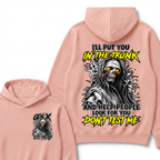 Custom Your Year I'll Put You In The Trunk And Help People Look For You Don't Test Me Hooded