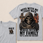 Gen X Mess With Me, I Fight Back Mess With My Family They'll Never Find Your Body Est. Year T-Shirt