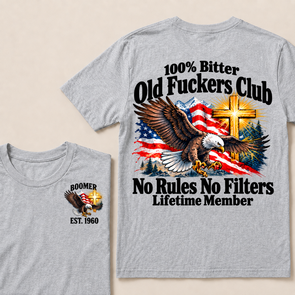 100% Bitter Old Fuckers Club No Rules No Filters Lifetime Member Boomer Est. Year T-Shirt