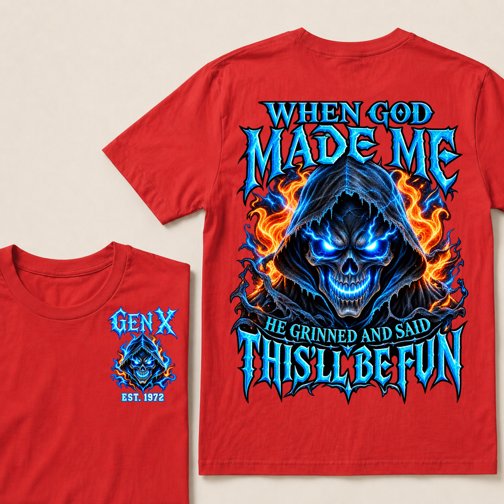 When God Made Me He Grinned And Said This’ll Be Fun Gen X Est. Year T-Shirt