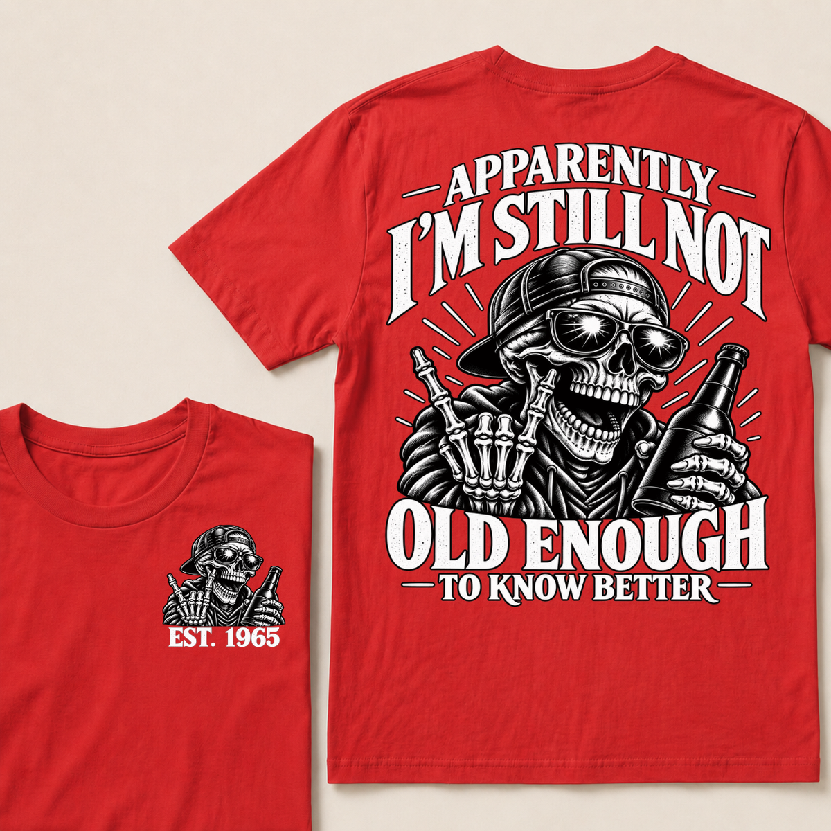 Apparently I’m Still Not Old Enough To Know Better Est. Year T-Shirt