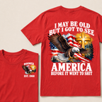 I May Be Old But I Got To See America Before It Went To Shit Boomer Est. Year T-Shirt