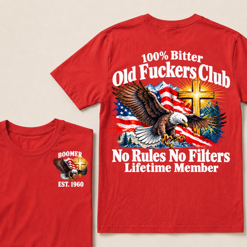 100% Bitter Old Fuckers Club No Rules No Filters Lifetime Member Boomer Est. Year T-Shirt