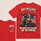 Don’t Mess With Old People. We Didn’t Get This Age By Accident. Gen X Est. Year T-Shirt