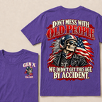 Don’t Mess With Old People. We Didn’t Get This Age By Accident. Gen X Est. Year T-Shirt