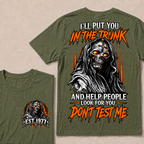 I'll Put You In The Trunk And Help People Look For You Dont Test Me Custom EST Year Grim Reaper T-Shirt