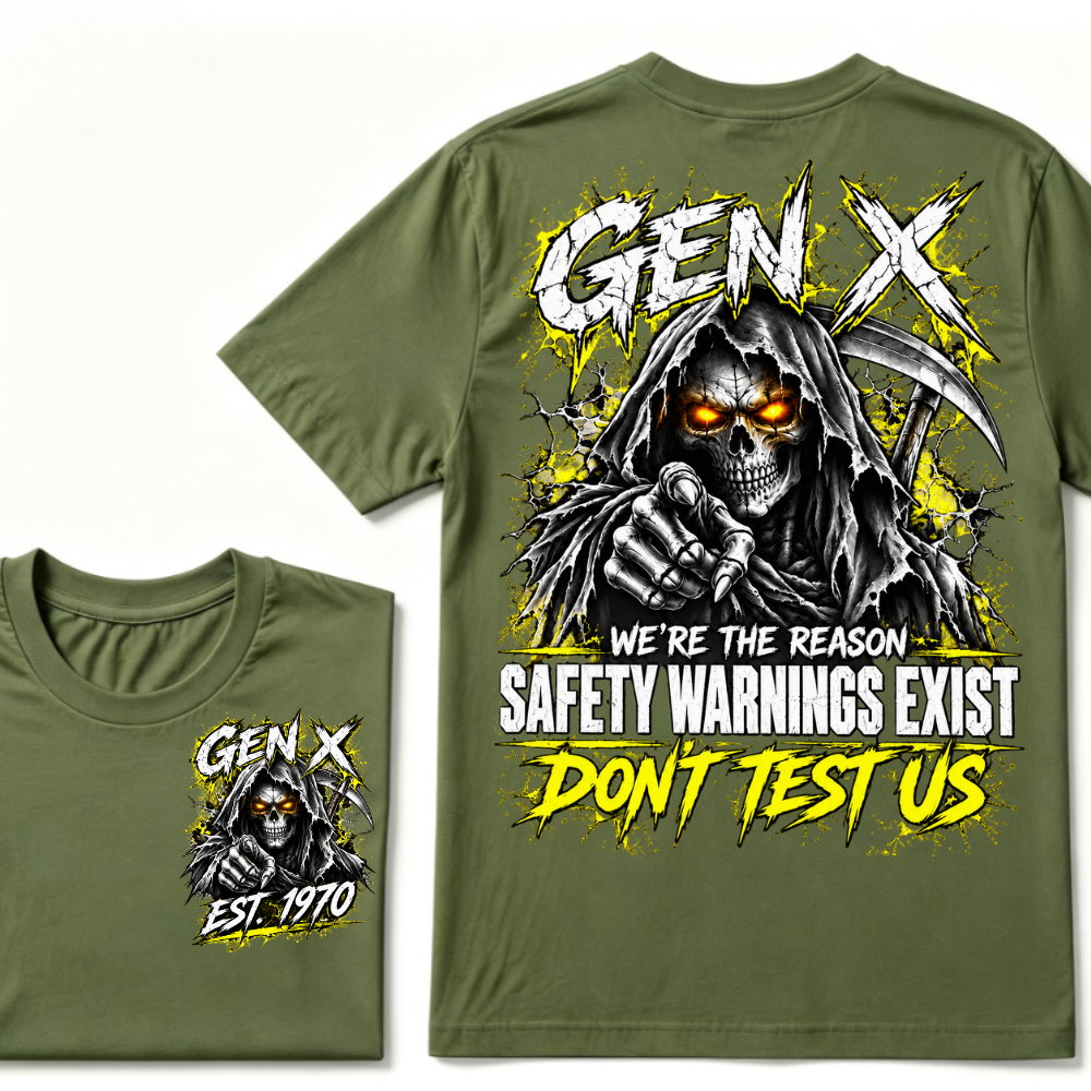 Gen X We're The Reason Safety Warnings Exist Don't Test Us EST.Year Grim Reaper Front And Back Print T-Shirt