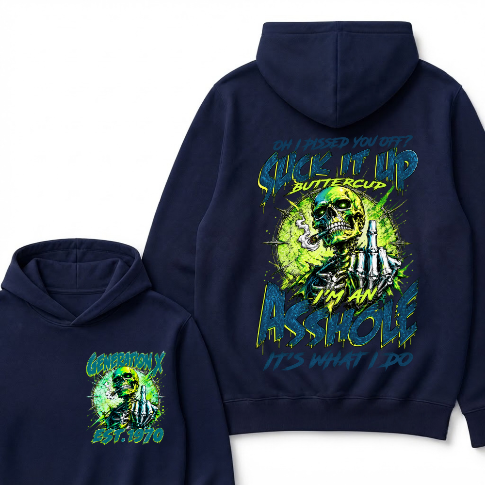 Oh I Pissed You Off Suck It Up Buttercup I'm An Asshole It's What I Do Generation X Skeleton Custom EST Year Hoodie