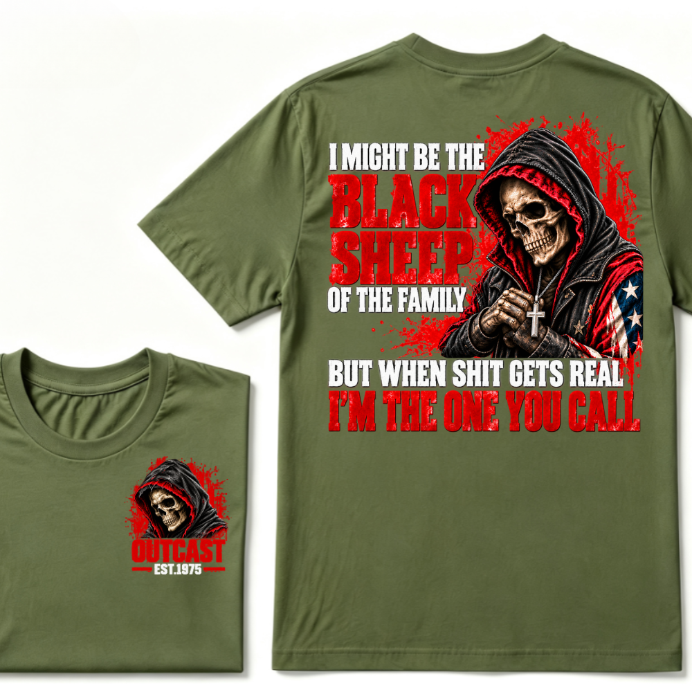 I MIGHT BE THE BLACK SHEEP OF THE FAMILY BUT WHEN SHIT GETS REAL I’M THE ONE YOU CALL EST.Year T-Shirt