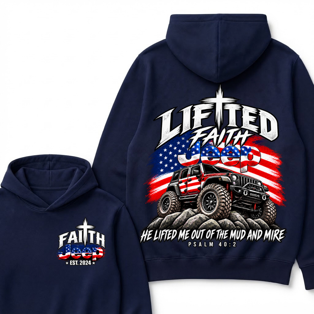 Lifted Faith Jeep He Lifted Me Out Of The Mud And Mire Psalm 40:2 EST.Year American Flag Offroad Double Sided Print Hoodie