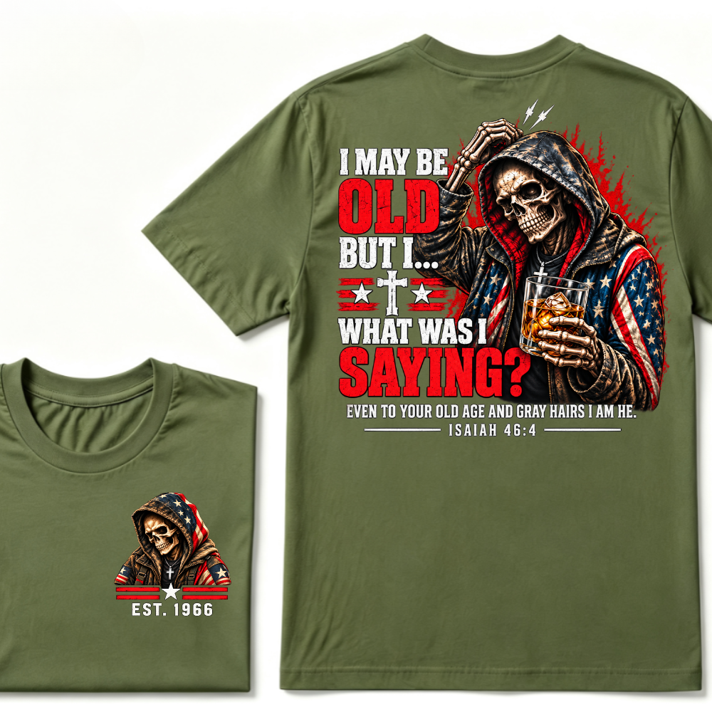 I May Be Old But I What Was I Saying Even To Your Old Age And Gray Hairs I Am He Isaiah 46:4 Skeleton Custom EST Year Double Sided T-Shirt