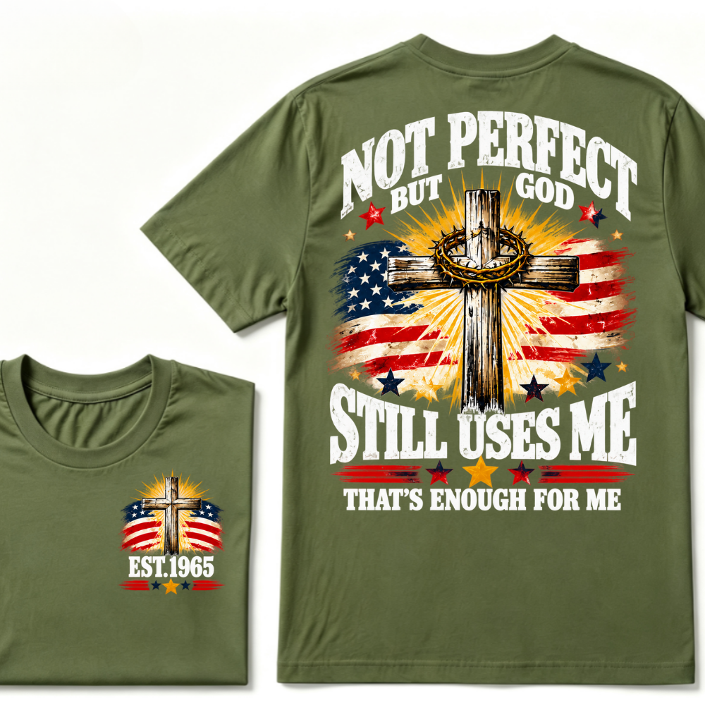 Not Perfect But God Still Uses Me That's Enough For Me Est.Year Tee