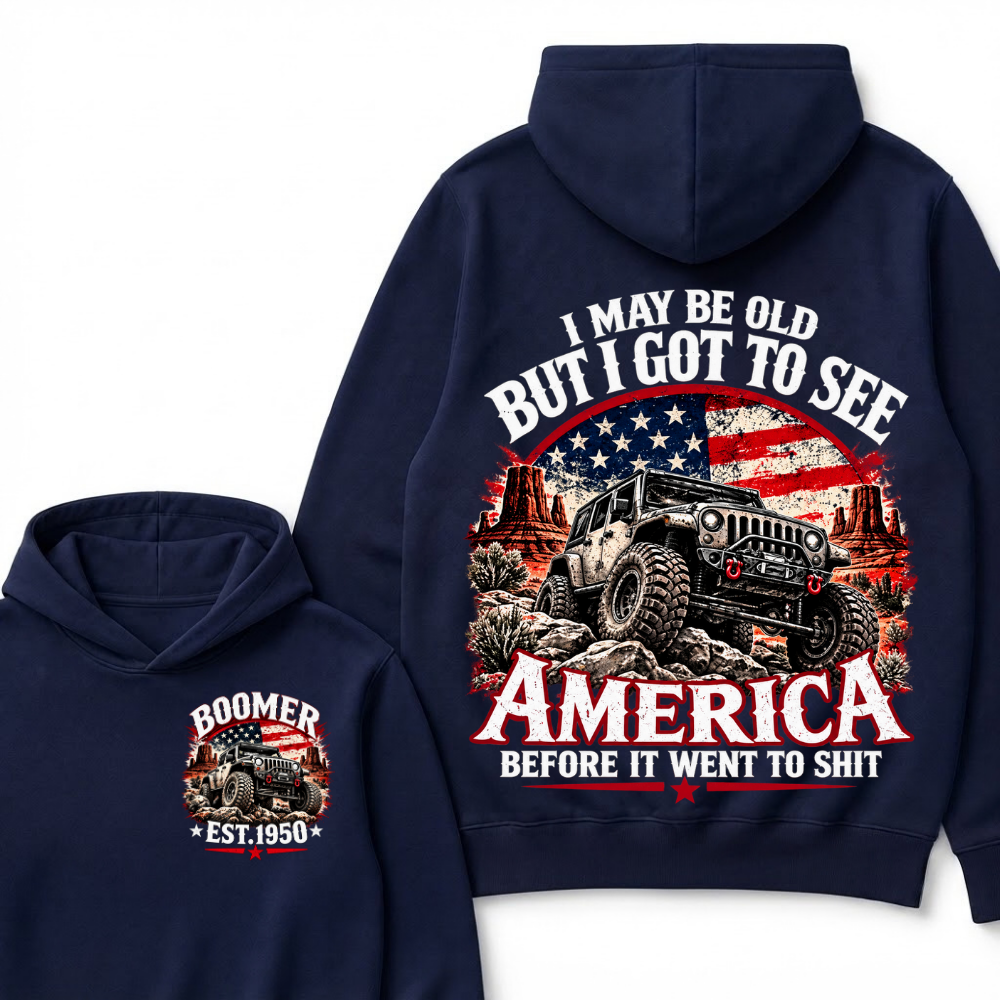 I May Be Old But I Got To See America Before It Went To Shit Boomer EST.Year Offroad Jeep American Flag Double Sided Hoodie