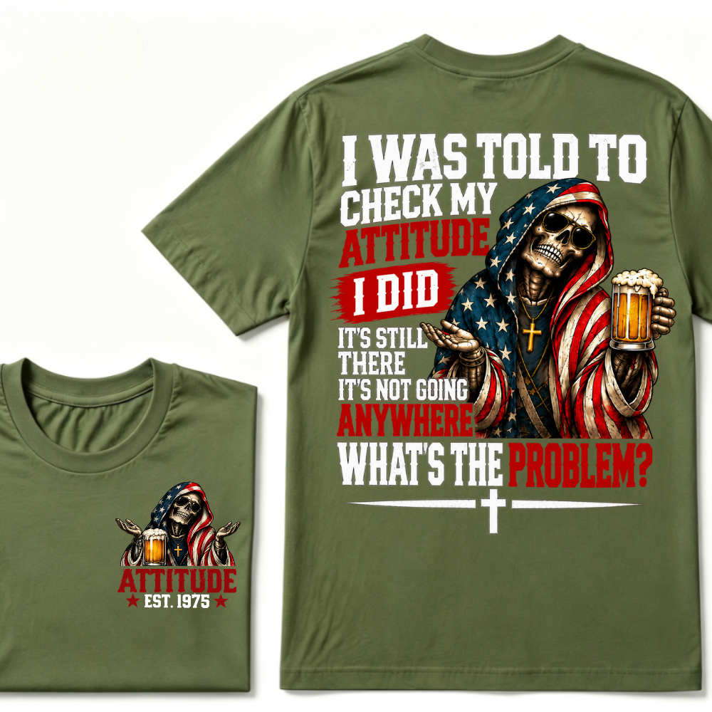 I Was Told To Check My Attitude American Flag Skeleton Beer Cross EST.Year Double Sided Print T‑Shirt