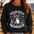 When God Made Me He Grinned And Said This'll Be Fun Sweatshirt