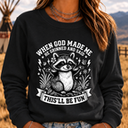 When God Made Me He Grinned And Said This'll Be Fun Sweatshirt