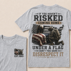 If You Haven't Risked Coming Home Under A Flag Custom Year Tops