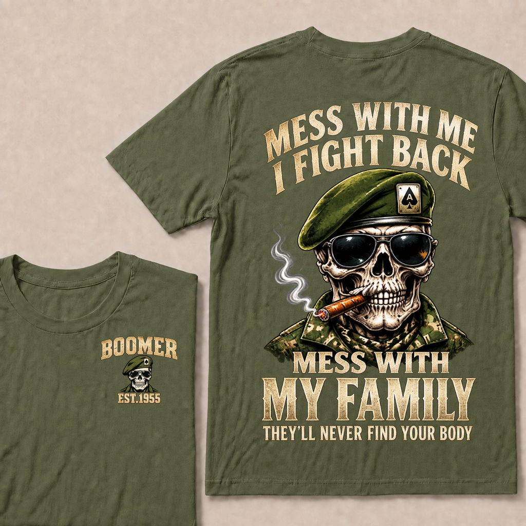 Gen X Mess With Me, I Fight Back Mess With My Family They'll Never Find Your Body Est. Year T-Shirt
