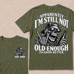 Apparently I’m Still Not Old Enough To Know Better Est. Year T-Shirt