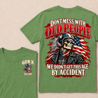 Don’t Mess With Old People. We Didn’t Get This Age By Accident. Gen X Est. Year T-Shirt