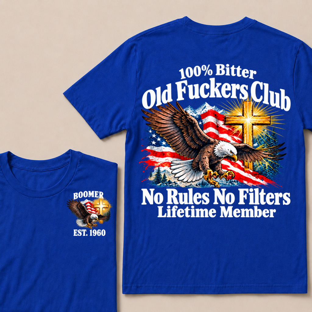 100% Bitter Old Fuckers Club No Rules No Filters Lifetime Member Boomer Est. Year T-Shirt