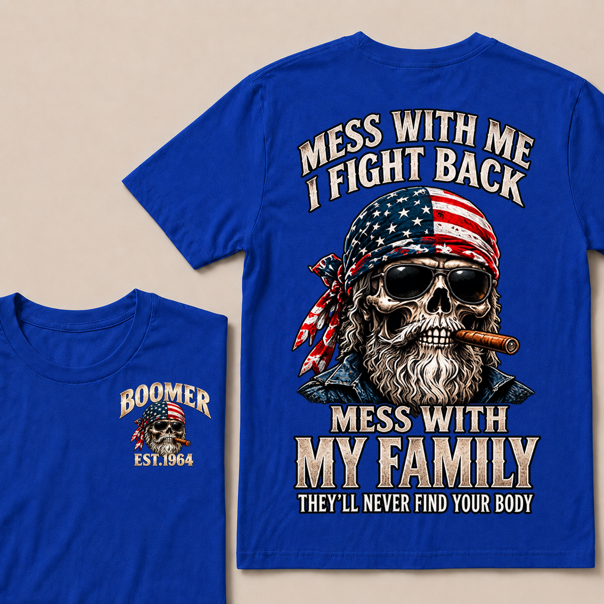 Boomer Mess With Me I Fight Back Mess With My Family They'll Never Find Your Body Est. Year T-Shirt
