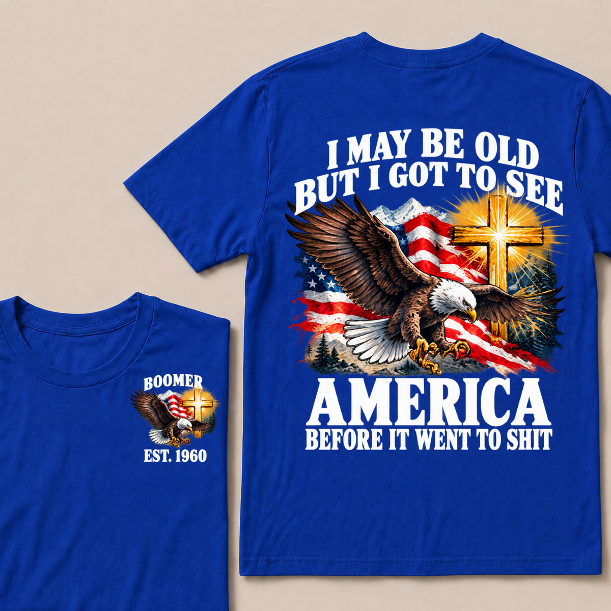 I May Be Old But I Got To See America Before It Went To Shit Boomer Est. Year T-Shirt