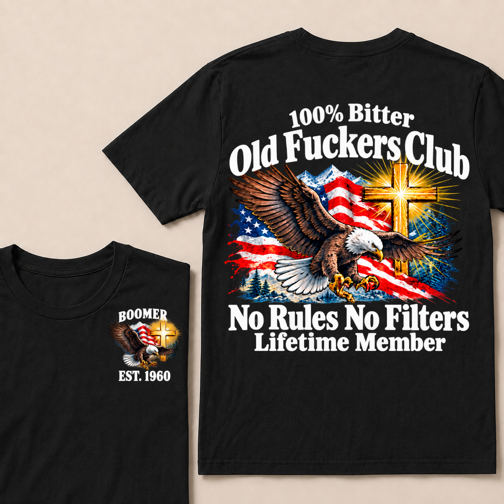 100% Bitter Old Fuckers Club No Rules No Filters Lifetime Member Boomer Est. Year T-Shirt