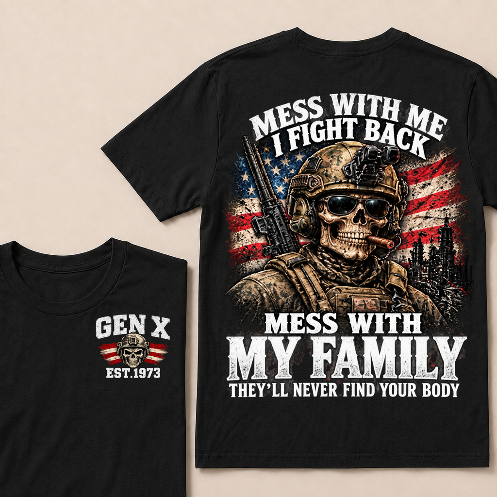 Boomer Mess With Me, I Fight Back Mess With My Family They'll Never Find Your Body Est. Year T-Shirt