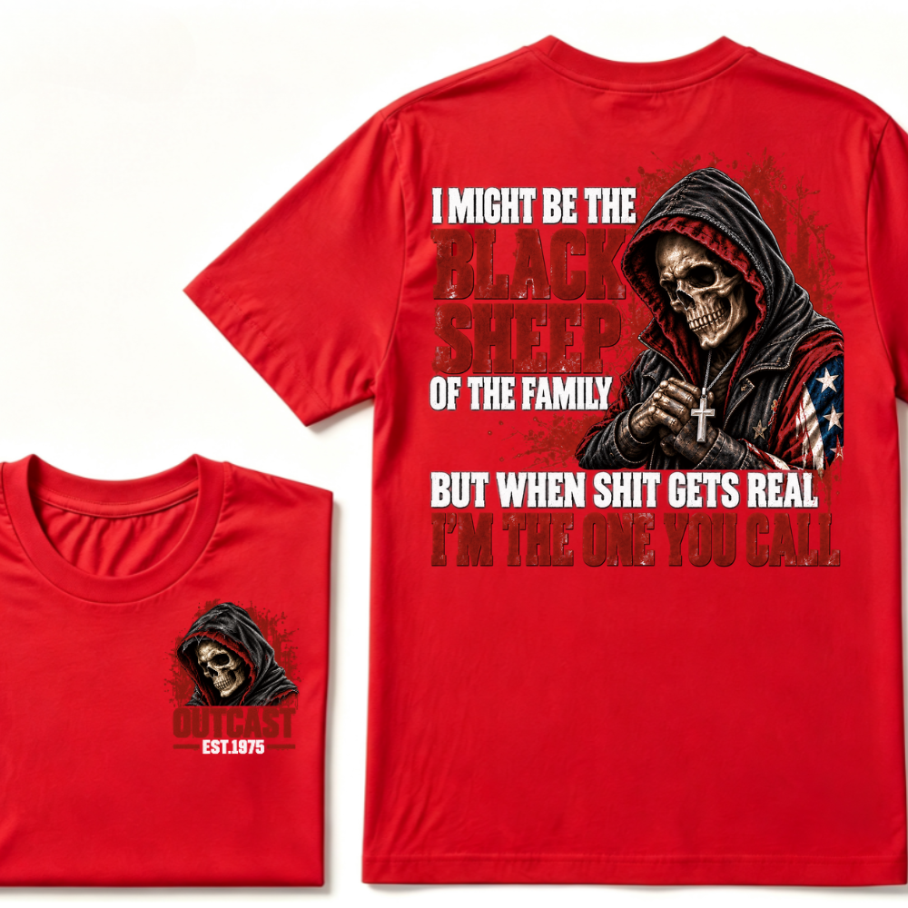I MIGHT BE THE BLACK SHEEP OF THE FAMILY BUT WHEN SHIT GETS REAL I’M THE ONE YOU CALL EST.Year T-Shirt