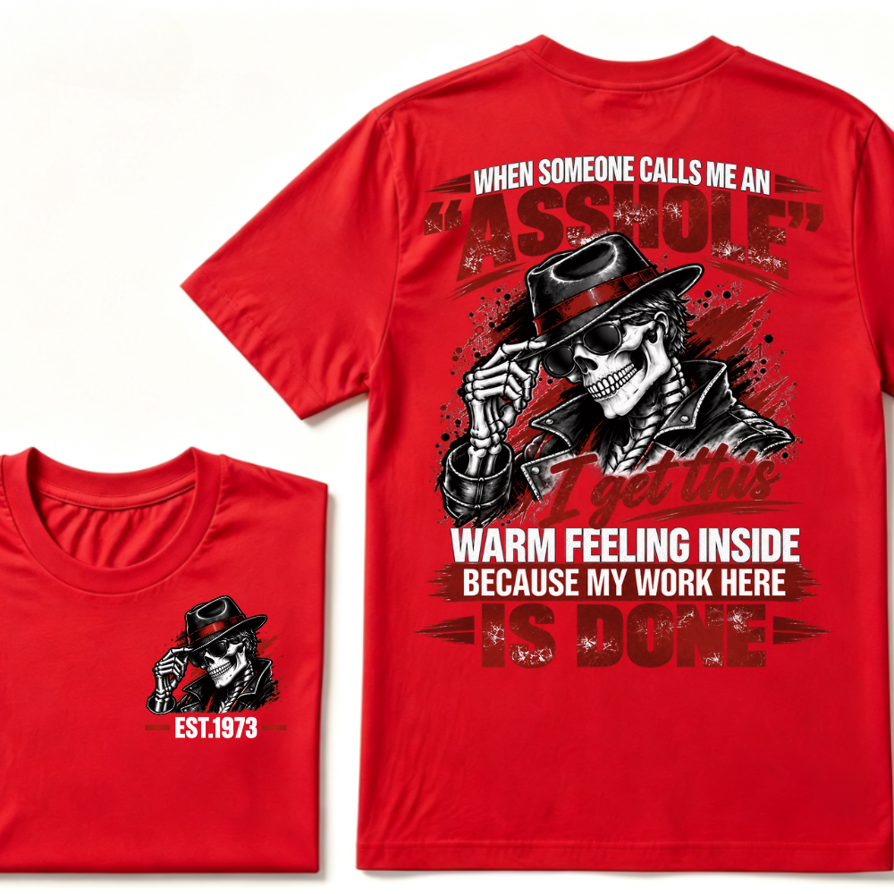 When Someone Calls Me Stubborn I Get This Warm Feeling Inside Because My Work Here Is Done EST.Year Fedora Skeleton Double Sided Print T-Shirt
