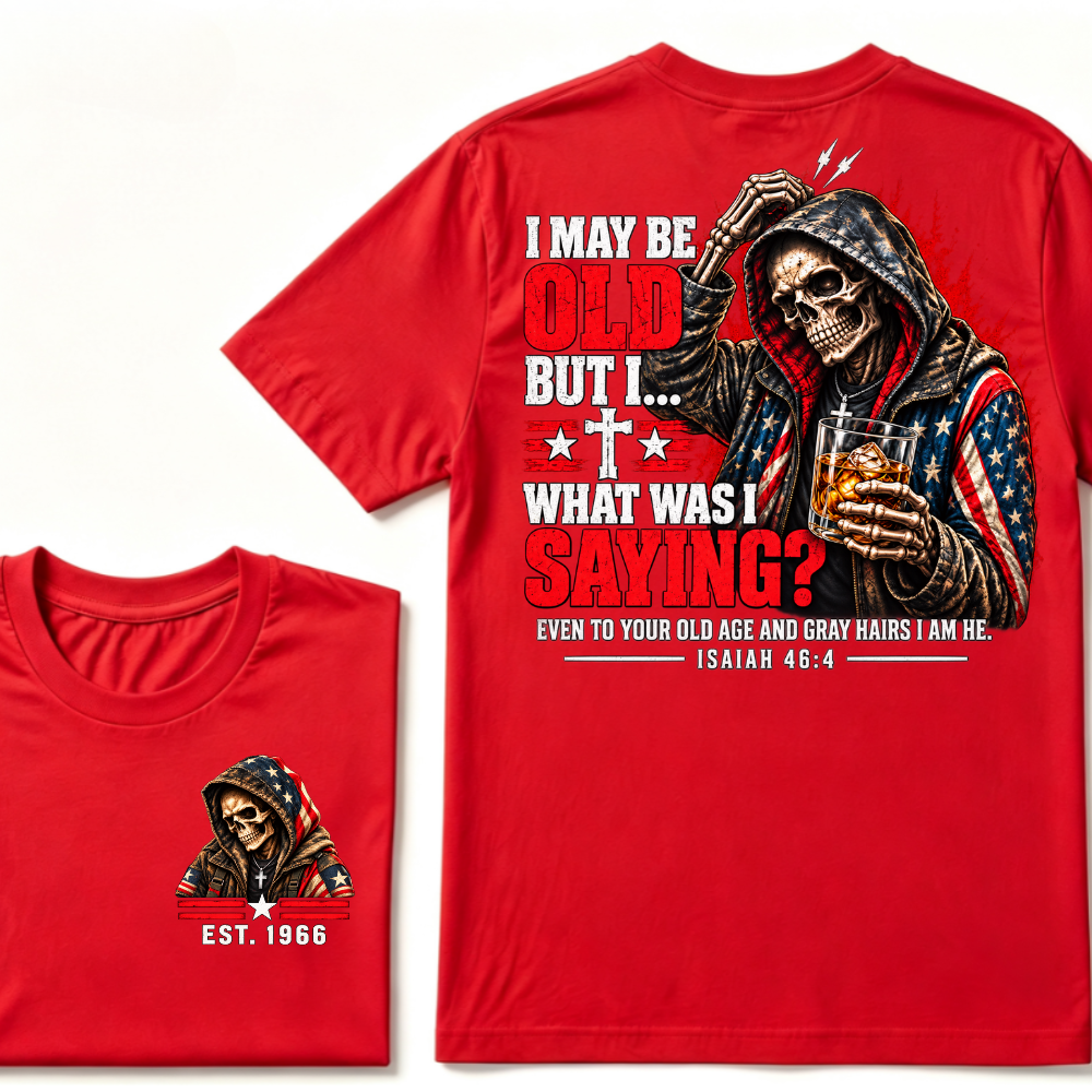 I May Be Old But I What Was I Saying Even To Your Old Age And Gray Hairs I Am He Isaiah 46:4 Skeleton Custom EST Year Double Sided T-Shirt
