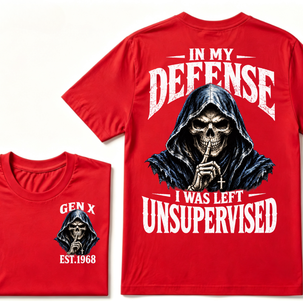 Gen X Custom EST Year | In My Defense I Was Left Unsupervised Tee