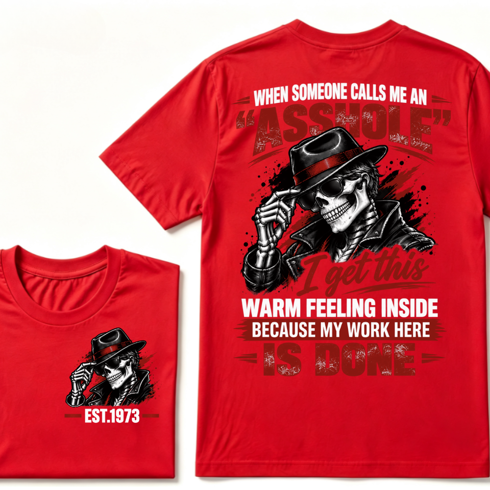 WHEN SOMEONE CALLS ME AN “ASSHOLE” I Get This Warm Feeling Inside EST.Year Fedora Skeleton Print T‑Shirt