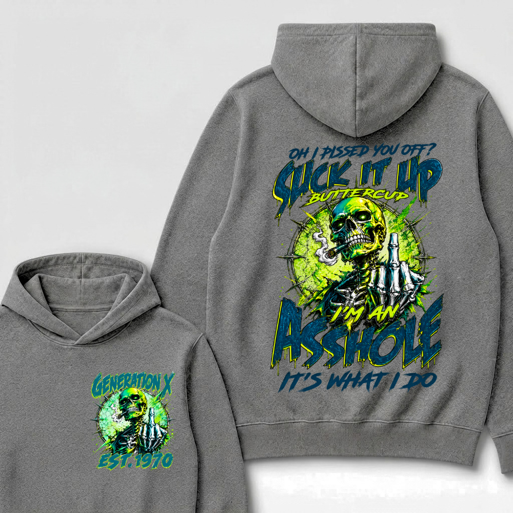 Oh I Pissed You Off Suck It Up Buttercup I'm An Asshole It's What I Do Generation X Skeleton Custom EST Year Hoodie