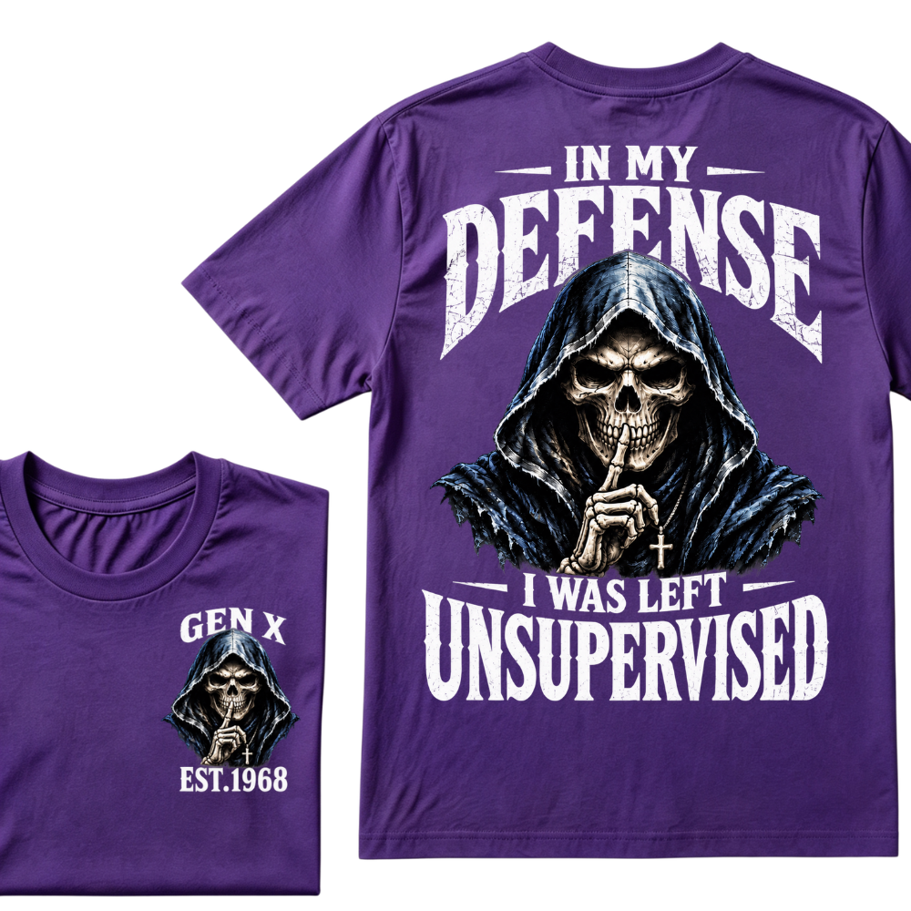 Gen X Custom EST Year | In My Defense I Was Left Unsupervised Tee