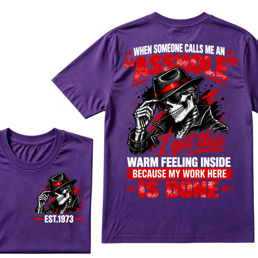 WHEN SOMEONE CALLS ME AN “ASSHOLE” I Get This Warm Feeling Inside EST.Year Fedora Skeleton Print T‑Shirt