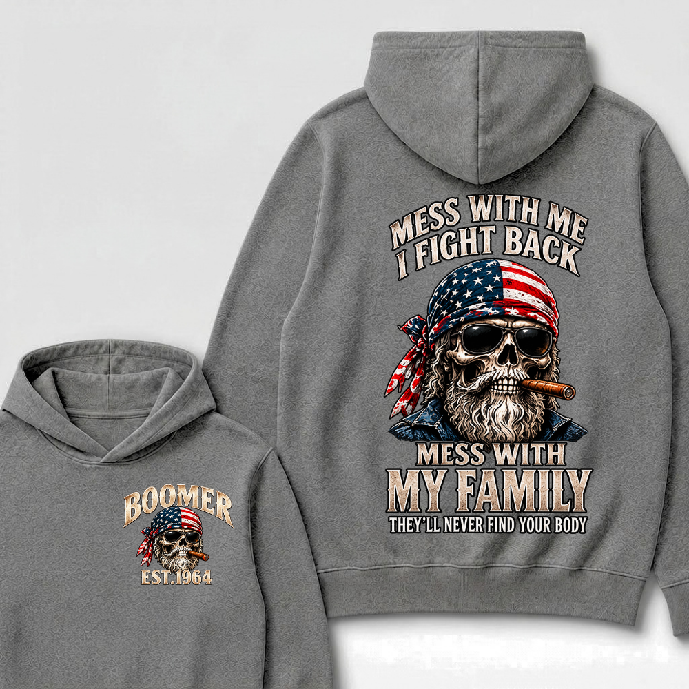 Boomer Mess With Me, I Fight Back Mess With My Family They'll Never Find Your Body Est. Year Hoodie