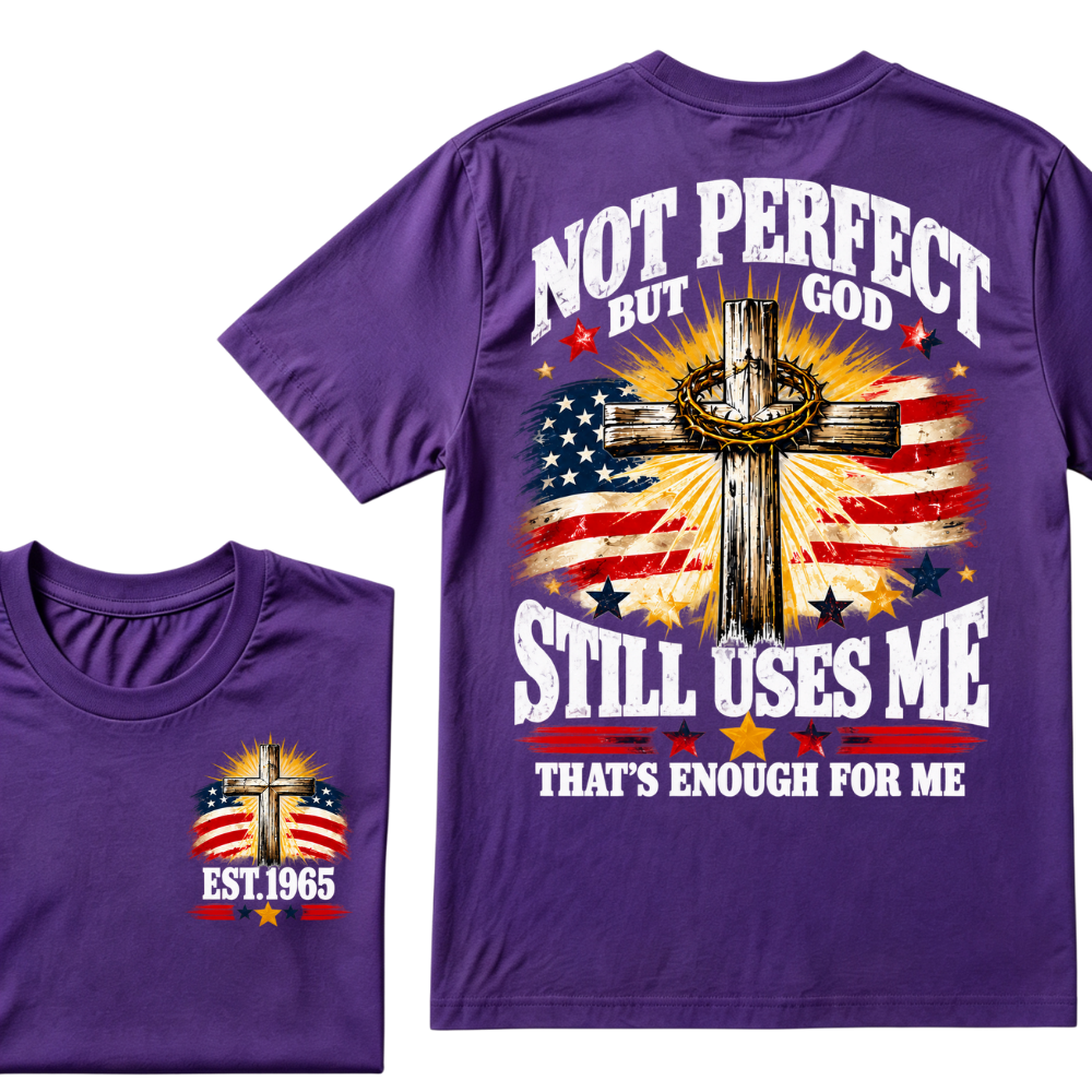 Not Perfect But God Still Uses Me That's Enough For Me Est.Year Tee
