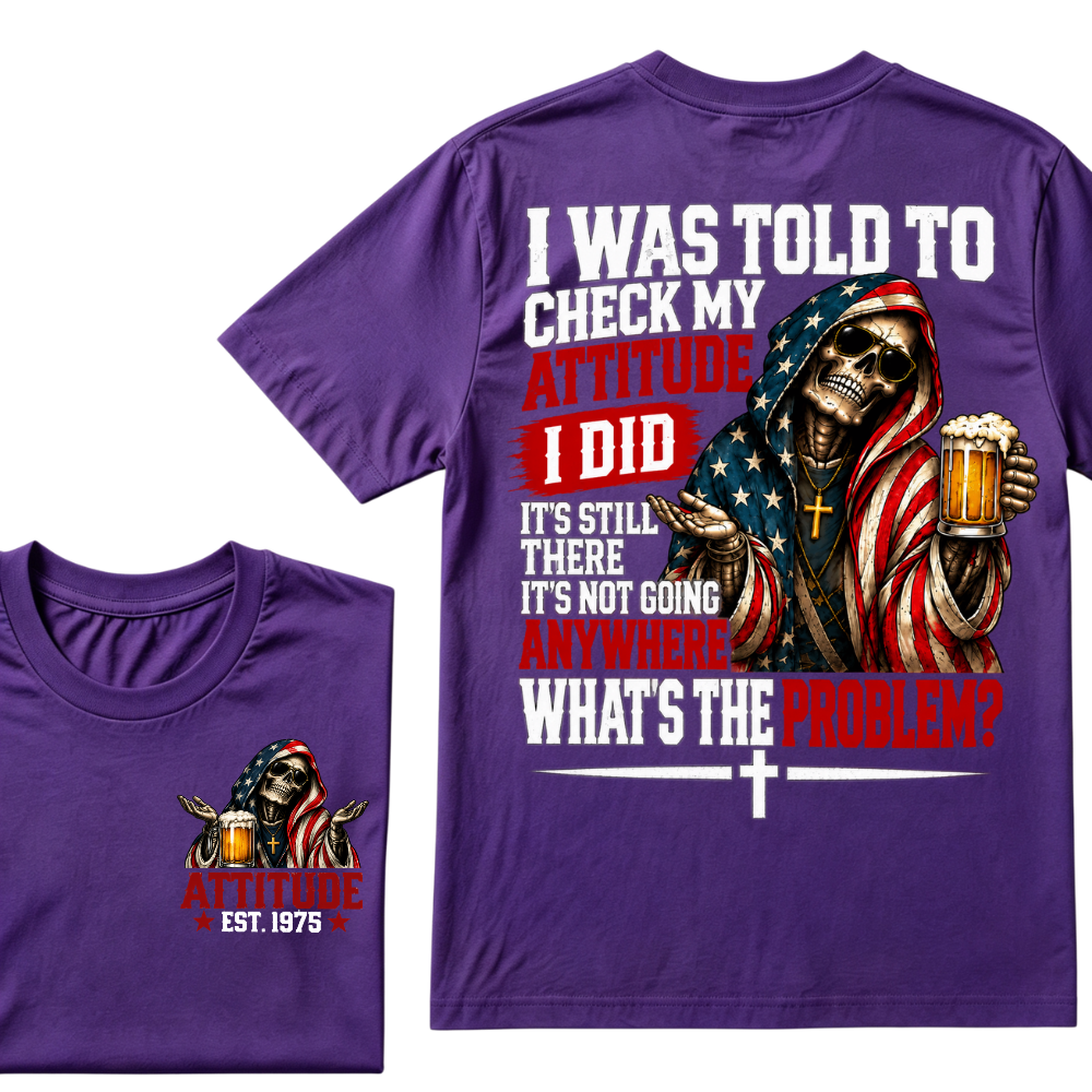 I Was Told To Check My Attitude American Flag Skeleton Beer Cross EST.Year Double Sided Print T‑Shirt