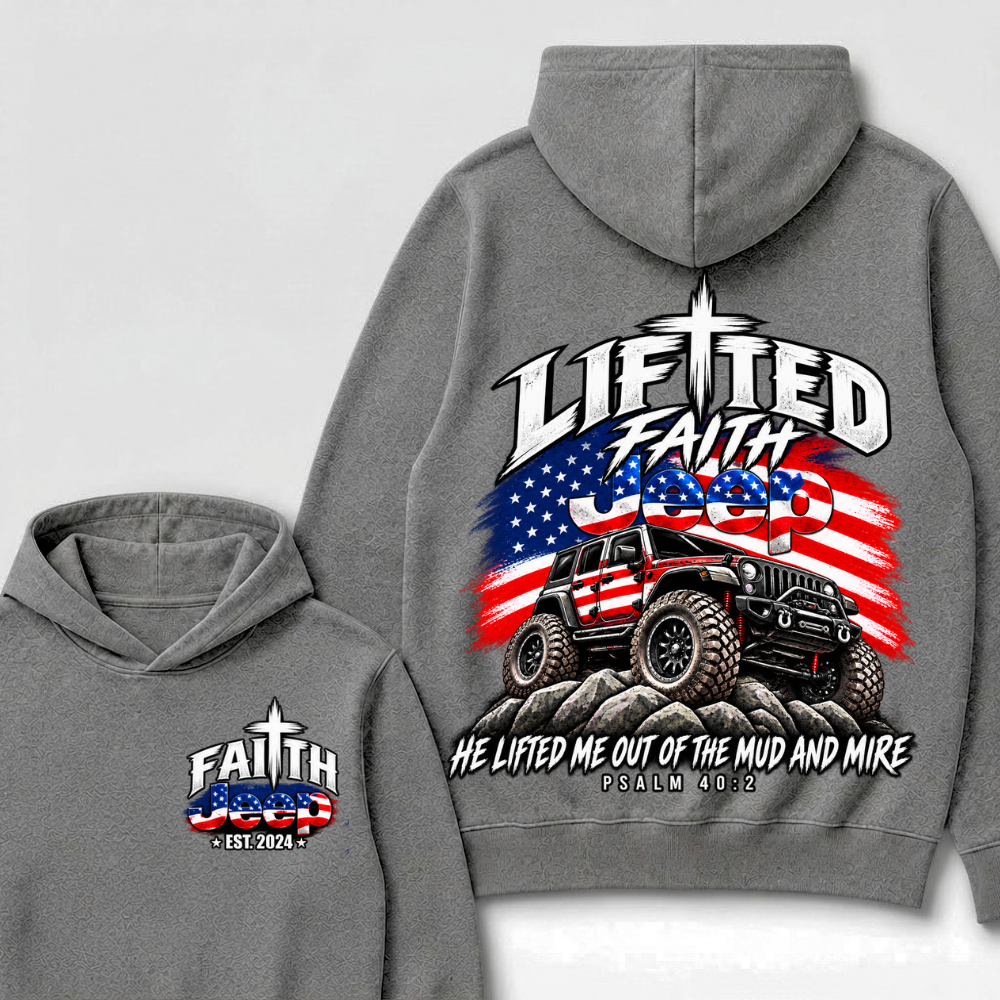 Lifted Faith Jeep He Lifted Me Out Of The Mud And Mire Psalm 40:2 EST.Year American Flag Offroad Double Sided Print Hoodie