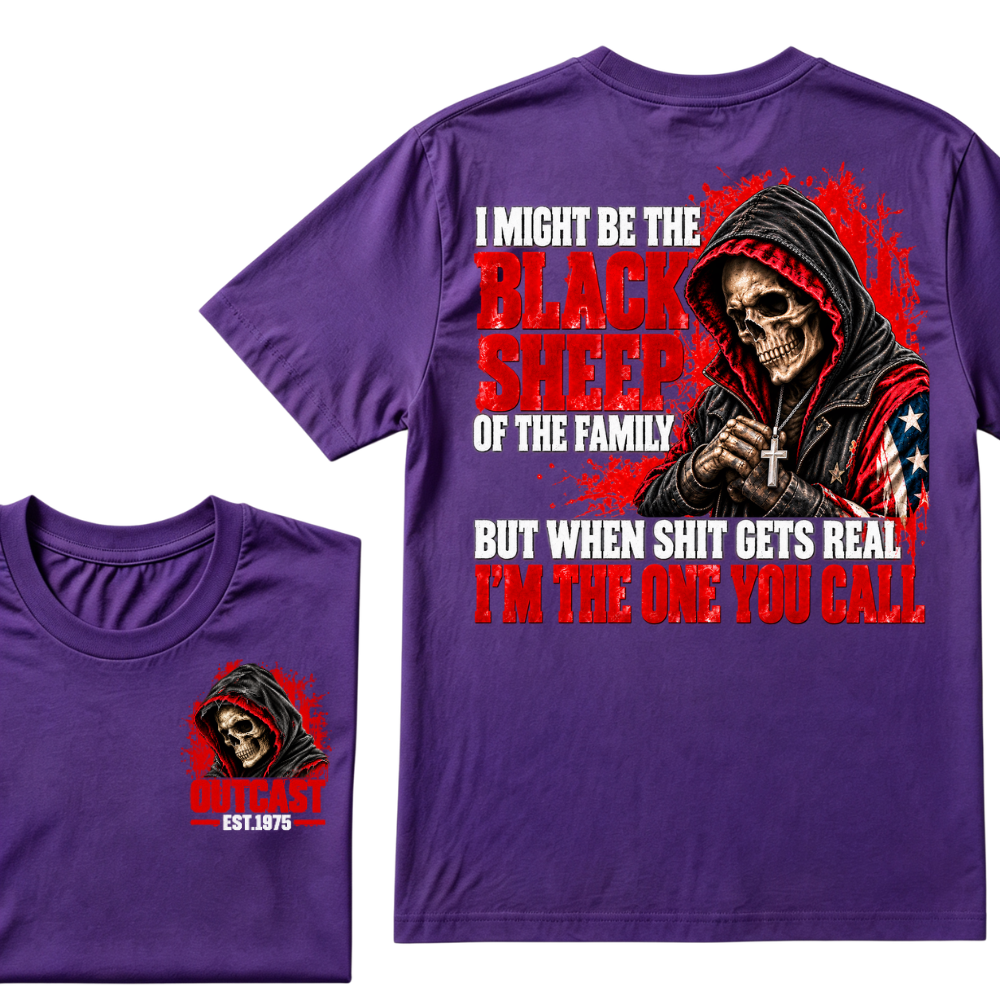I MIGHT BE THE BLACK SHEEP OF THE FAMILY BUT WHEN SHIT GETS REAL I’M THE ONE YOU CALL EST.Year T-Shirt